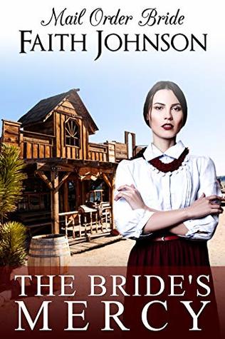 Mail Order Bride: The Bride's Mercy: Clean and Wholesome Romance