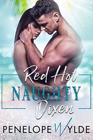 Red Hot Naughty Vixen: Military Alpha Hero, Best Friends to Lovers Romance (Red Hot Steamy Romance Book 2)