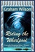 Riding the Whirlpool by Graham Wilson