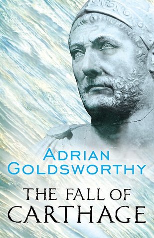 The Fall of Carthage  - Adrian Goldsworthy