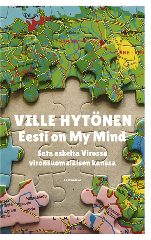 Eesti on My Mind - Sata askelta Virossa vironsuomalaisen kanssa