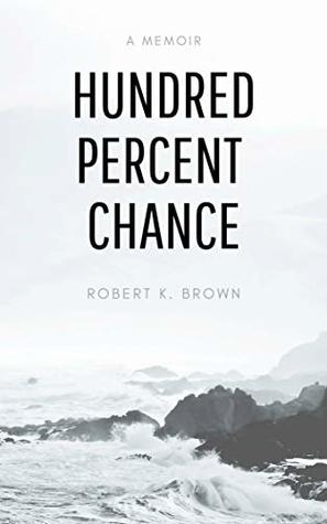 Hundred Percent Chance: A Memoir