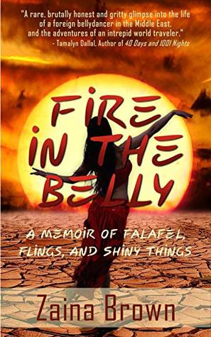 Fire In The Belly: A Memoir of Falafel, Flings, and Shiny Things