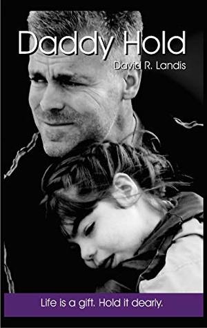 Daddy Hold: Life is a gift. Hold it dearly.