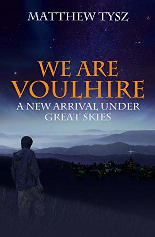 We Are Voulhire: A New Arrival under Great Skies