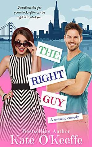The Right Guy: A romantic comedy