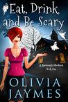 Eat, Drink, and Be Scary (A Ravenmist Whodunit Paranormal Cozy Mystery, #1)