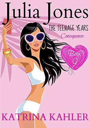 Consequences (Julia Jones: The Teenage Years #9)