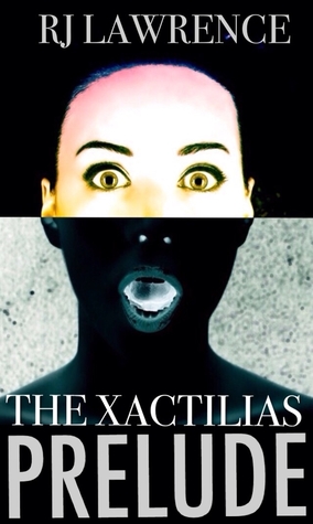 The Xactilias Prelude: A Thriller