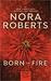 Born in Fire (Born In Trilogy, #1) by Nora Roberts