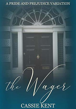 The Wager: A Darcy & Elizabeth Pride & Prejudice Variation