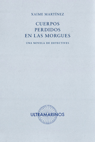 Cuerpos perdidos en las morgues. Una novela de detectives