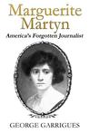 Marguerite Martyn: America's Forgotten Journalist
