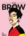 Black Brow: The Blak Women's Edition (The Lifted Brow, #40)