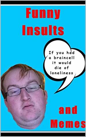 Funny Insults & Funny Memes: Step Away From Fortnite & Read This Book
