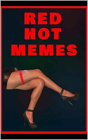 Memes: Red Hot Memes: Funny Memes, Dank Memes, Joke Books, Funny Books 2019