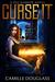 Curse It (A Peg Darrow Novel Book 1) by Camille Douglass