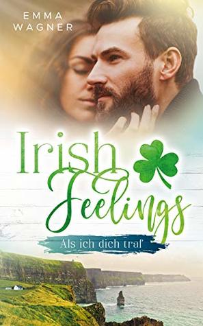 Irish Feelings: Als ich dich traf