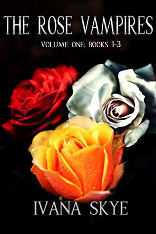 The Rose Vampires Volume I: A WhyChoose Romance (The Rose Vampires Boxsets Book 1)