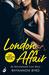 London Affair An International Love Story A sexy, thrilling romance by Rhyannon Byrd