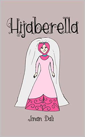 Hijaberella: Muslim Children Rhymes (Hijab Princess Fairytale)
