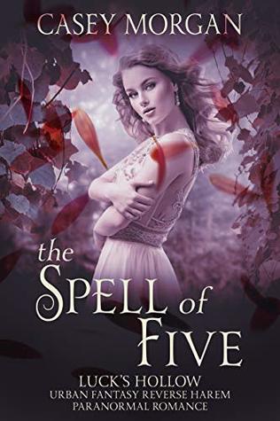 The Spell of Five: Luck's Hollow Urban Fantasy Reverse Harem Paranormal Romance