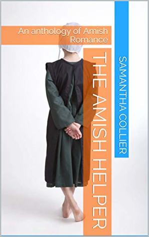 The Amish Helper: An anthology of Amish Romance