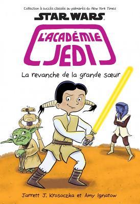 Star Wars: l'Acad?mie Jedi: N? 7 - La Revanche de la Grande Soeur