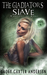 The Gladiators' Slave (Warriors of Rome #1) by Lacey Carter Andersen