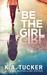 Be the Girl by K A Tucker