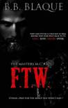 F.T.W. (The Masters M.C #3)