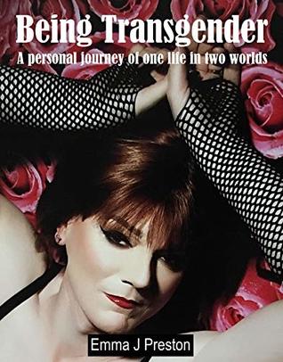 Being Transgender: A personal journey of one life in two worlds