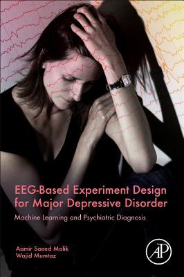 Eeg-Based Experiment Design for Major Depressive Disorder: Machine Learning and Psychiatric Diagnosis