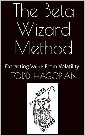 The Beta Wizard Method: Extracting Value From Volatility