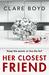 Her Closest Friend by Clare Boyd