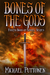 Bones of the Gods (Sanyel, #4) by Michael Puttonen