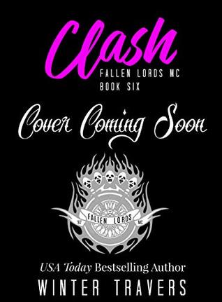 Finally Winter Wimps Out >> Clash Fallen Lords Mc Book 6 By Winter Travers Finally Winter Wimps Out >> Clash Fallen Lords Mc Book 6 By Winter Travers