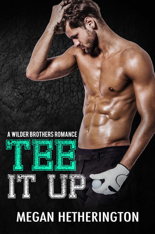 Tee It Up (A Wilder Brothers Romance #2)