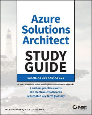 Azure Solutions Architect Study Guide: Exams Az-300 and Az-301