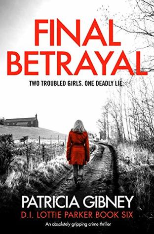 Final Betrayal (Lottie Parker 6) - Patricia Gibney