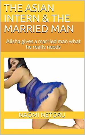 The Asian Intern & the Married Man: Alisha gives a married man what he really needs