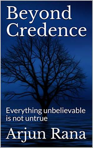 Beyond Credence: Everything unbelievable is not untrue