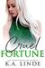 Cruel Fortune (Cruel, #2) by K.A. Linde