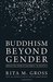 Buddhism beyond Gender: Liberation from Attachment to Identity