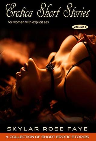 Erotica Short Stories for Women with Explicit Sex (Volume 1): A collection of short erotic stories - Menage Romance, Hotwife, Cuckhold Brats, Bicurious, Daddy, Virgin & More...