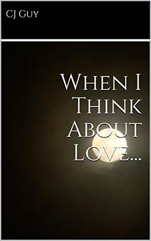 When I Think About Love...: I think about you.