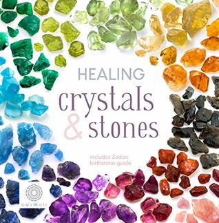 Healing Crystals & Stones: includes Zodiac birthstone guide