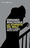 La stupidità del male: Storie di uomini molto cattivi