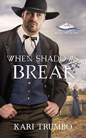 When Shadows Break (Brothers of Belle Fourche Book 5)