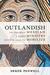 Outlandish <br />An Unlikely Messiah, a Messy Ministry, and the Call to Mobilize by Derek Penwell